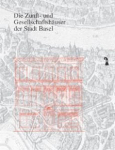 Die Zunft- und Gesellschaftshäuser der Stadt Basel Architecture