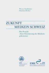 Zukunft Medizin Schweiz: Das Projekt "Neu-Orientierung der Medizin" (EMH Schweizerischer Ärzteverlag AG) Medicine