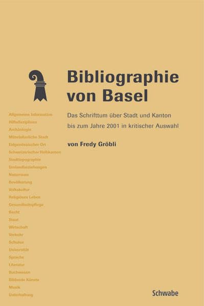 Bibliographie von Basel: Das Schrifttum über Stadt und Kanton bis zum Jahre 2001 in kritischer Auswahl: Das Schrifttum Uber Stadt Und Kanton Bis Zum Jahre 2001 in Kritischer Auswahl Film, Art & Culture