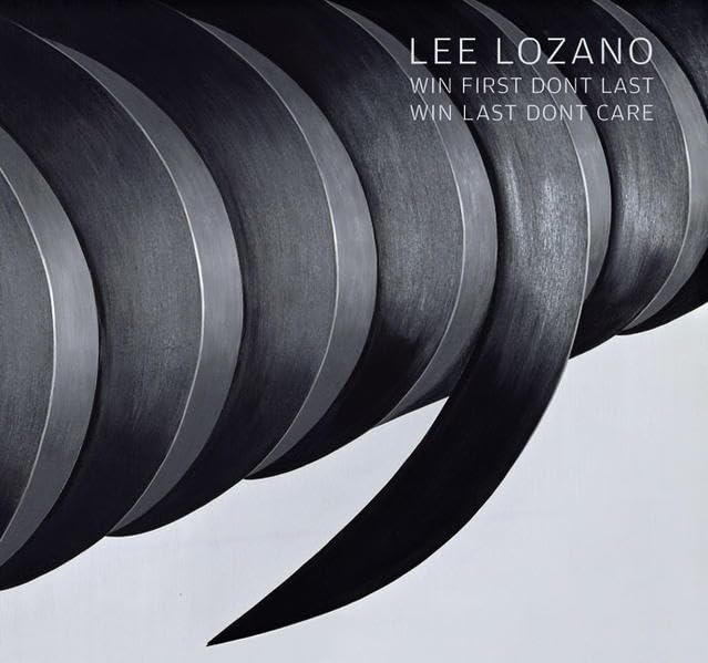 Lee Lozano: Win first dont last /Win last dont care (Kunsthalle Basel / Kataloge) Film, Art & Culture