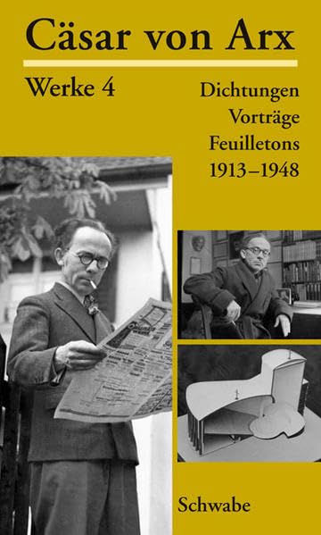 Cäsar von Arx Werke. Gebundene Ausgabe / Dichtungen, Vorträge, Feuilletons 1913-1948 Essays & Short Stories