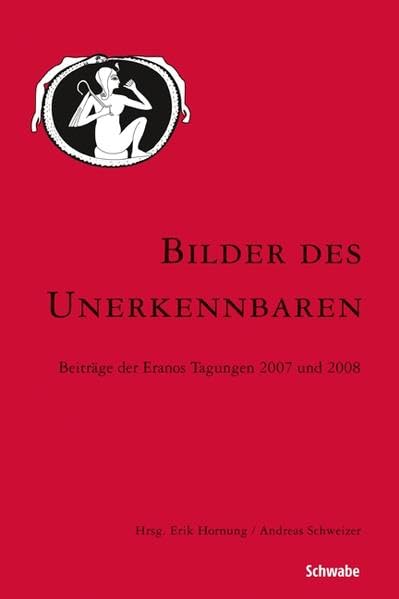 Bilder des Unerkennbaren: Beiträge der Eranos-Tagungen 2007 und 2008 Philosophy