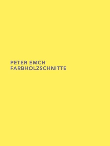 Peter Emch Farbholzschnitte (Beiträge aus der Graphischen Sammlung der ETH Zürich, Band 8) Photography