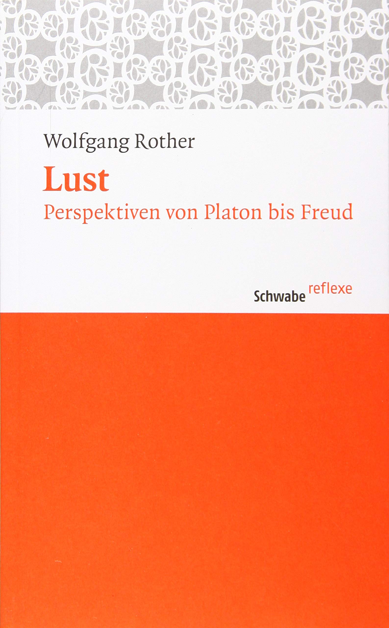 Lust: Perspektiven von Platon bis Freud (Schwabe reflexe, Band 8) Philosophy