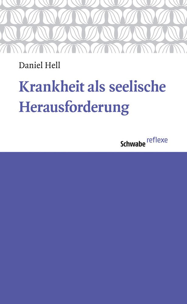 Krankheit als seelische Herausforderung (Schwabe reflexe, Band 27) Psychology