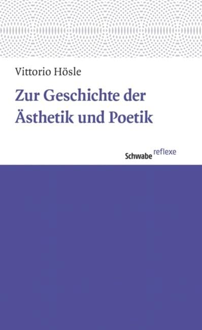 Zur Geschichte der Ästhetik und Poetik (Schwabe reflexe, Band 28) Philosophy
