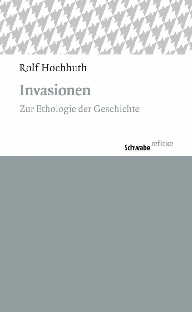 Invasionen: Zur Ethologie der Geschichte (Schwabe reflexe) Film, Art & Culture
