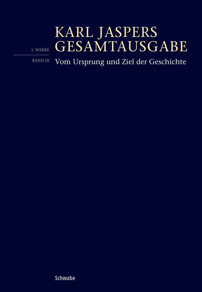 Vom Ursprung und Ziel der Geschichte: Band 10 (Karl Jaspers Gesamtausgabe, Band 1) Philosophy