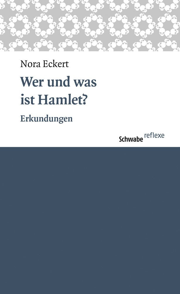 Wer und was ist Hamlet?: Erkundungen (Schwabe reflexe, Band 49) Social Sciences