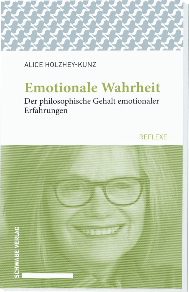 Emotionale Wahrheit: Der philosophische Gehalt emotionaler Erfahrungen (Schwabe reflexe) Philosophy