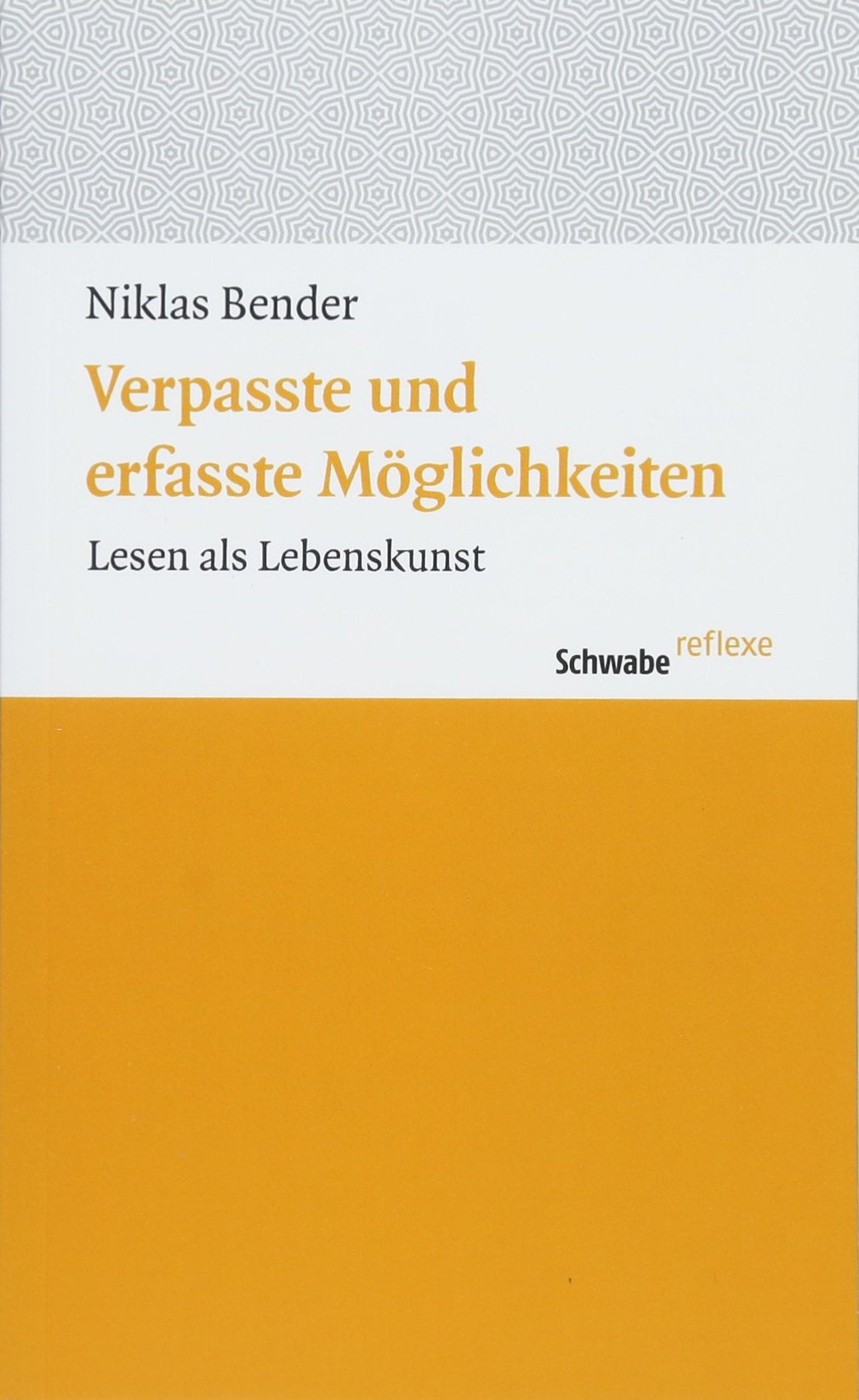 Verpasste und erfasste Möglichkeiten: Lesen als Lebenskunst (Schwabe reflexe) Philosophy