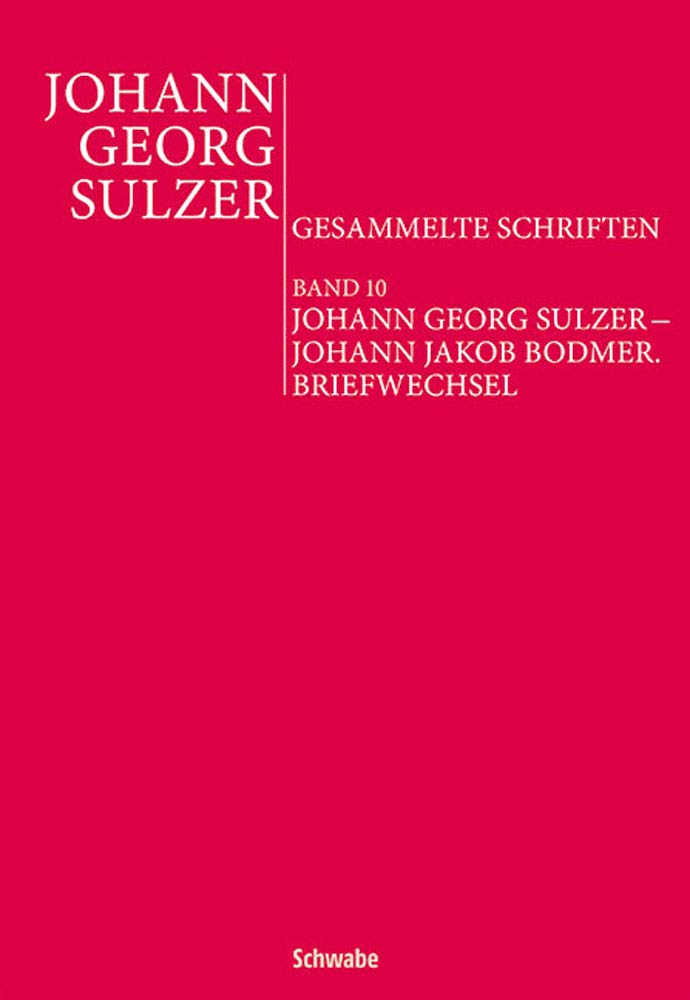 Johann Georg Sulzer – Johann Jakob Bodmer. Briefwechsel: Kritische Ausgabe (Johann Georg Sulzer: Gesammelte Schriften) Philosophy