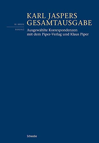 Ausgewählte Korrespondenzen mit dem Piper Verlag und Klaus Piper (Karl Jaspers Gesamtausgabe, Band 8) Philosophy