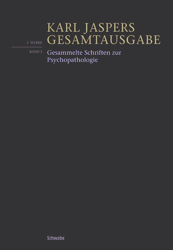 Gesammelte Schriften zur Psychopathologie (Karl Jaspers Gesamtausgabe, Band 1) Medicine