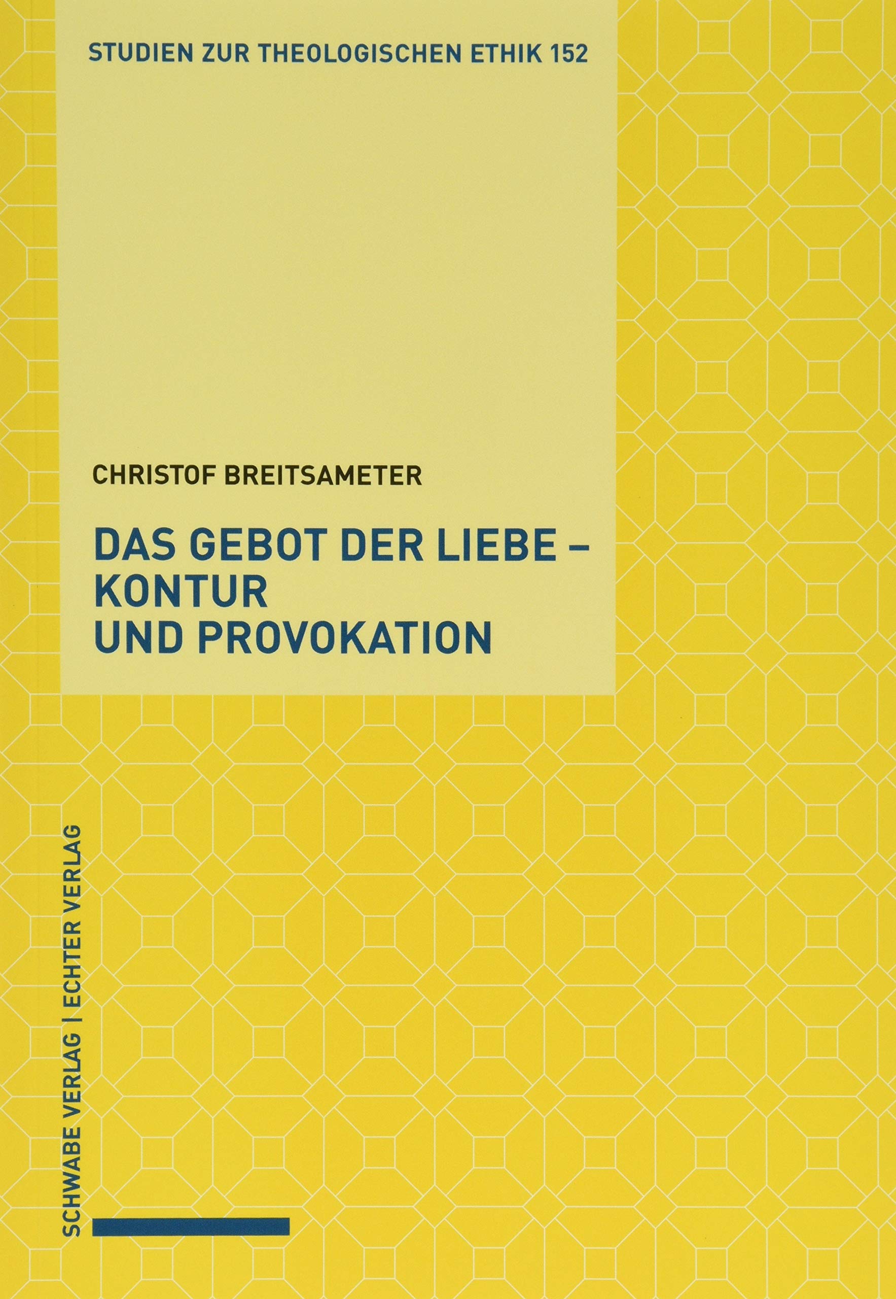 Das Gebot der Liebe – Kontur und Provokation (Studien zur theologischen Ethik) Religion & Esotericism