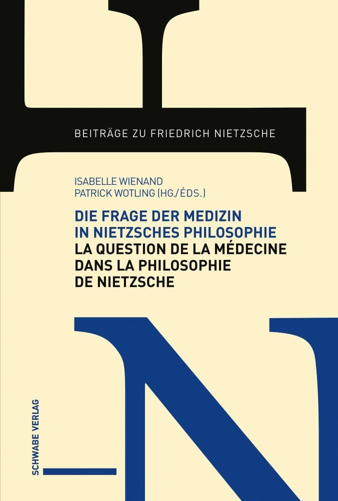 Die Frage der Medizin in Nietzsches Philosophie / La question de la médecine dans la philosophie de Nietzsche Medicine