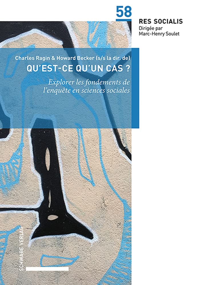 Qu’est-ce qu’un cas ?: Explorer les fondements de l’enquête en sciences sociales (Res Socialis) Law