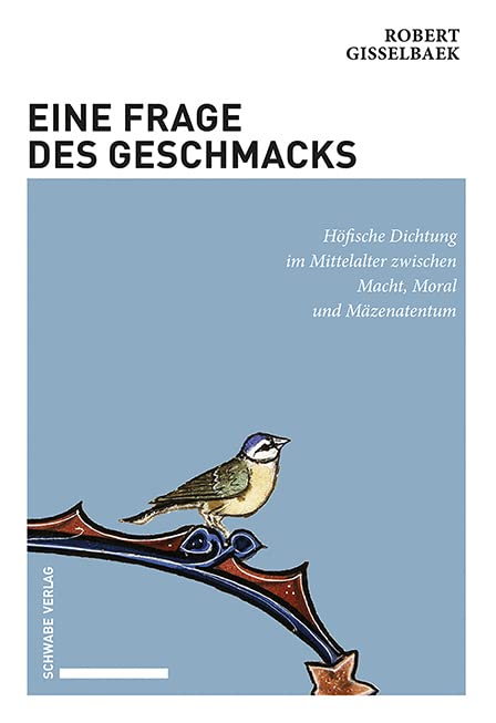 Eine Frage des Geschmacks: Höfische Dichtung im Mittelalter zwischen Macht, Moral und Mäzenatentum Contemporary literature