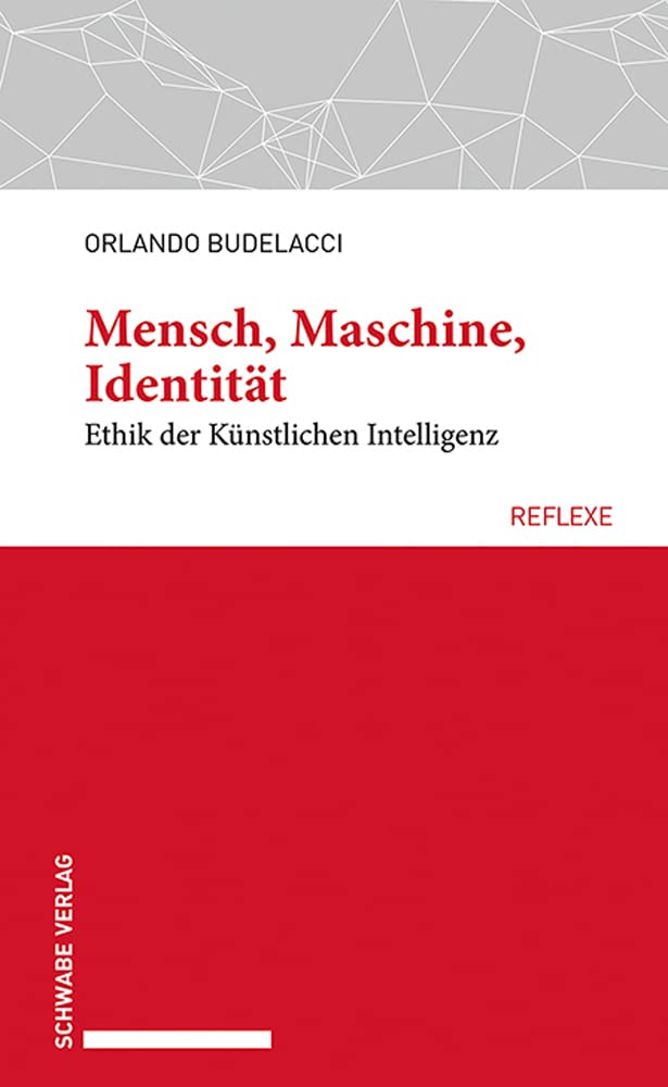 Mensch, Maschine, Identität: Ethik der Künstlichen Intelligenz (Schwabe reflexe) Philosophy