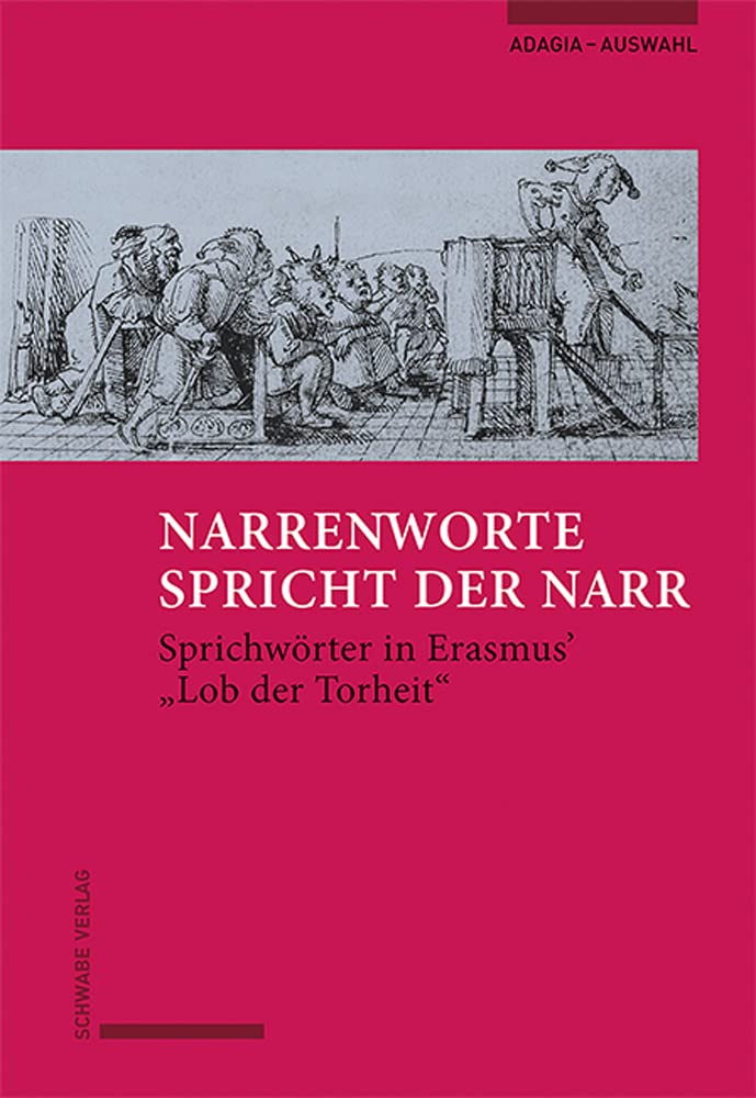 Narrenworte spricht der Narr: Sprichwörter in Erasmus’ Lob der Torheit Poetry