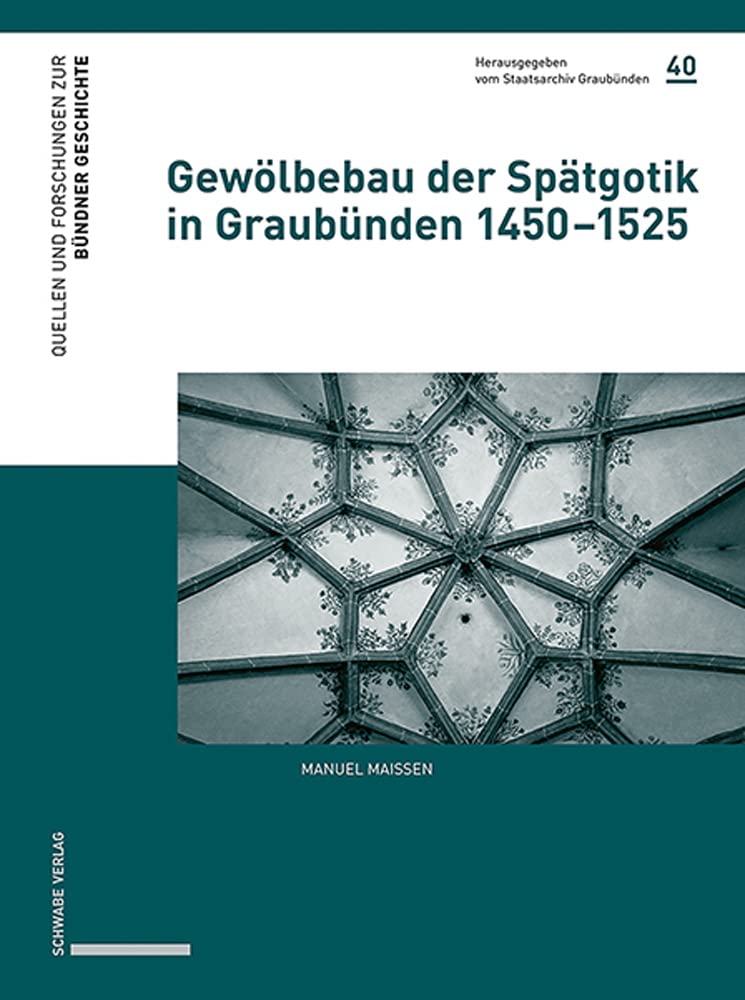 Gewölbebau der Spätgotik in Graubünden 1450–1525 Architecture