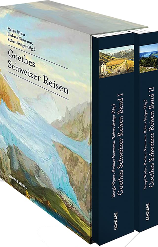 Goethes Schweizer Reisen: Band I: Tagebücher, Briefe, Bilder Band II: 25 Wanderungen Poetry