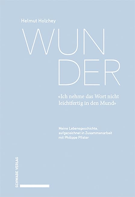 Wunder. «Ich nehme das Wort nicht leichtfertig in den Mund» Philosophy