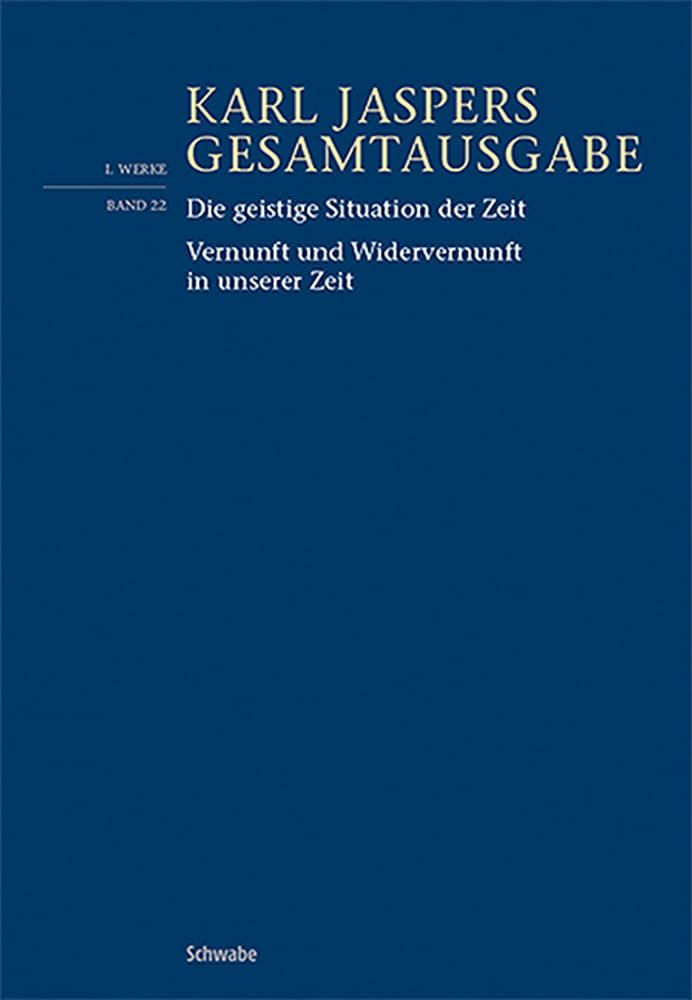 Die geistige Situation der Zeit / Vernunft und Widervernunft in unserer Zeit (Karl Jaspers Gesamtausgabe) Philosophy