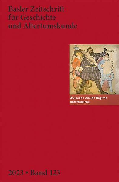 Zwischen Ancien Régime und Moderne (Basler Zeitschrift für Geschichte und Altertumskunde) Politics & History