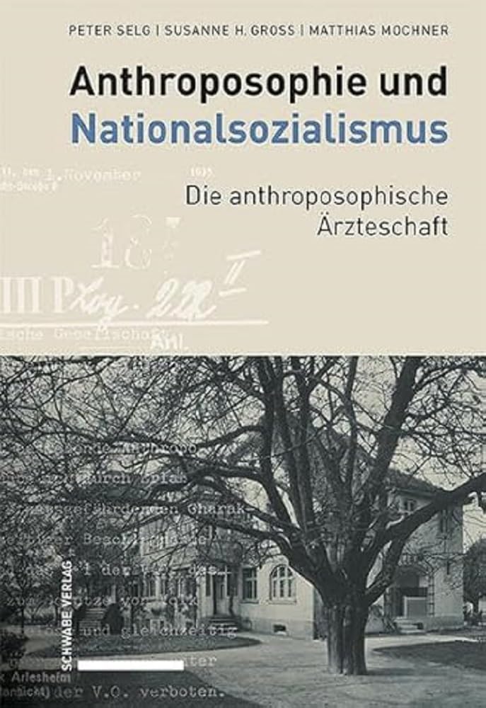 Anthroposophie und Nationalsozialismus. Die anthroposophische Ärzteschaft (Anthroposophische Medizin, Pharmazie und Heilpädagogik im Nationalsozialismus 1933–1945) Medicine