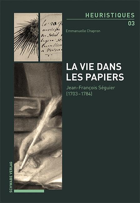 La vie dans les papiers: Jean-François Séguier (1703–1784) (Heuristiques) Politics & History