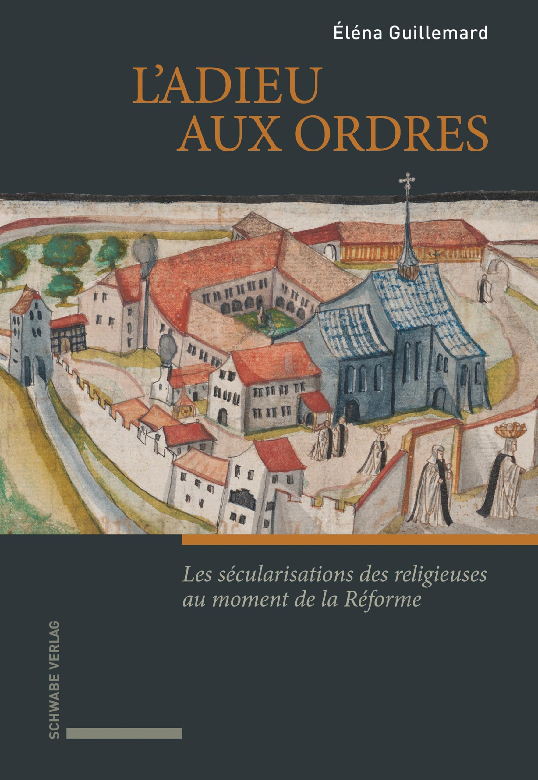 L’adieu aux ordres: Les sécularisations des religieuses au moment de la Réforme (France – Suisse – Angleterre, XVIe siècle) Philosophy