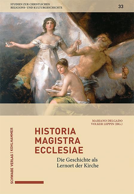 Historia magistra ecclesiae: Die Geschichte als Lernort der Kirche (Studien zur christlichen Religions- und Kulturgeschichte) Politics & History
