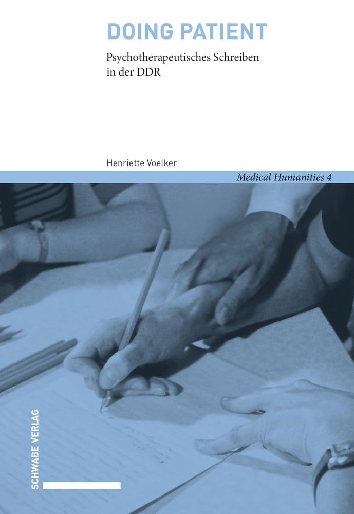 Doing Patient: Psychotherapeutisches Schreiben in der DDR (Medical Humanities) Medicine