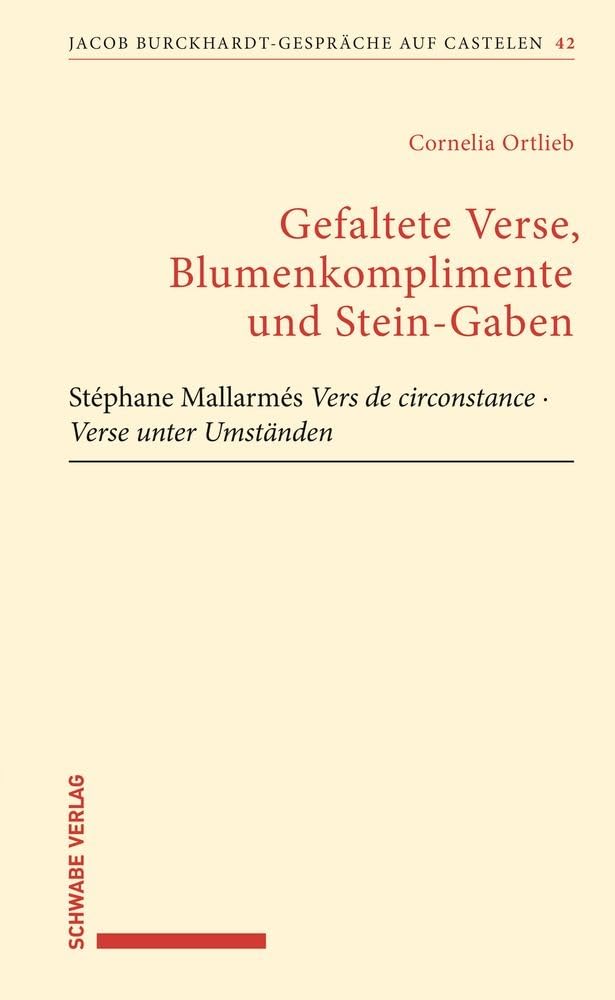 Gefaltete Verse, Blumenkomplimente und Stein-Gaben: Stéphane Mallarmés Vers de circonstance · Verse unter Umständen (Jacob Burckhardt-Gespräche auf Castelen) Books
