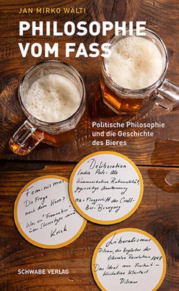 Philosophie vom Fass: Politische Philosophie und die Geschichte des Bieres Philosophy