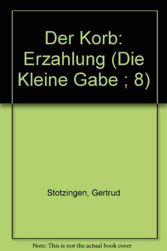Der Korb: Erzahlung (Die Kleine Gabe ; 8) (German Edition) book
