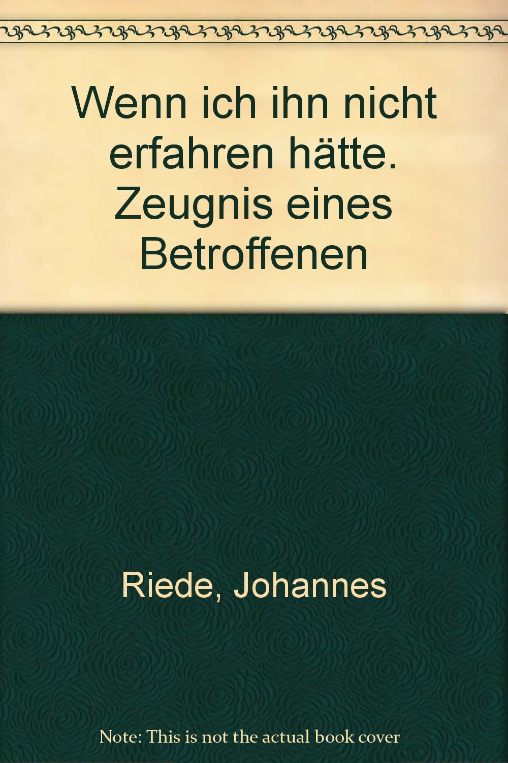 Wenn ich ihn nicht erfahren hätte. Zeugnis eines Betroffenen Books