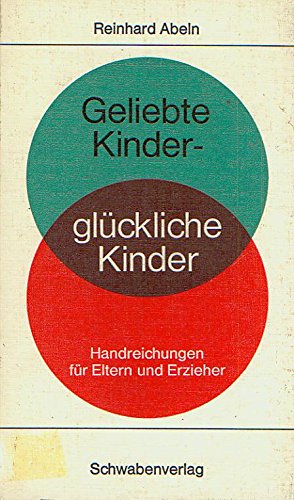 Geliebte Kinder, glückliche Kinder. Handreichungen für Eltern und Erzieher Parents & Children