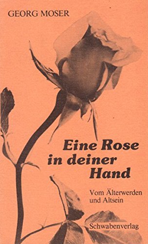 Eine Rose in deiner Hand. Vom Älterwerden und Altsein Religion & Esotericism