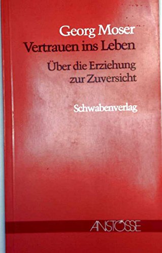 Vertrauen ins Leben. Über die Erziehung zur Zuversicht Religion & Esotericism