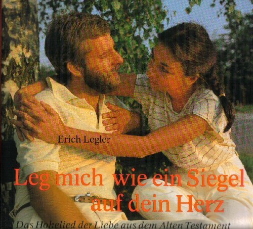 Leg mich wie ein Siegel auf dein Herz. Das Hohelied der Liebe aus dem Alten Testament Religion & Esotericism