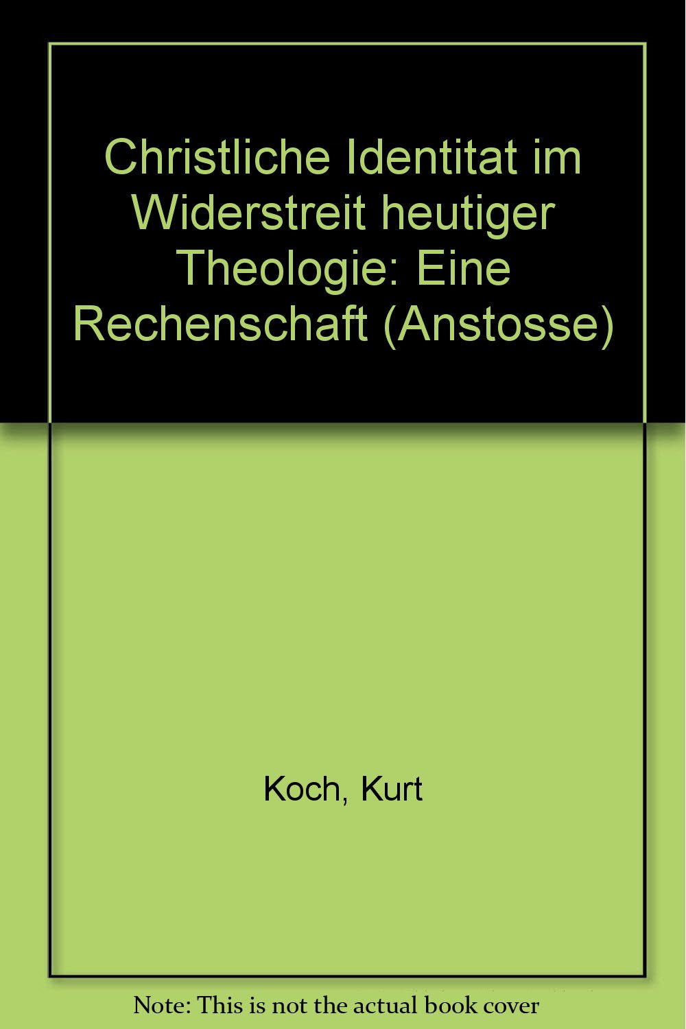 Christliche Identitat im Widerstreit heutiger Theologie: Eine Rechenschaft (Anstosse) (German Edition) book