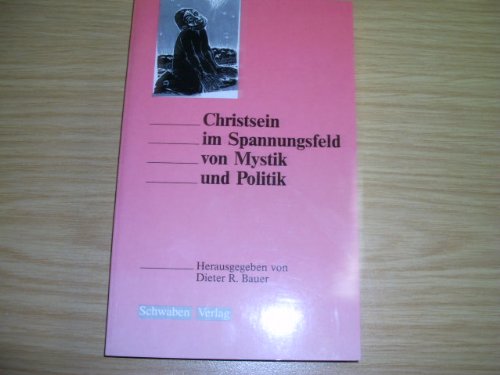 Christsein im Spannungsfeld von Mystik und Politik Books