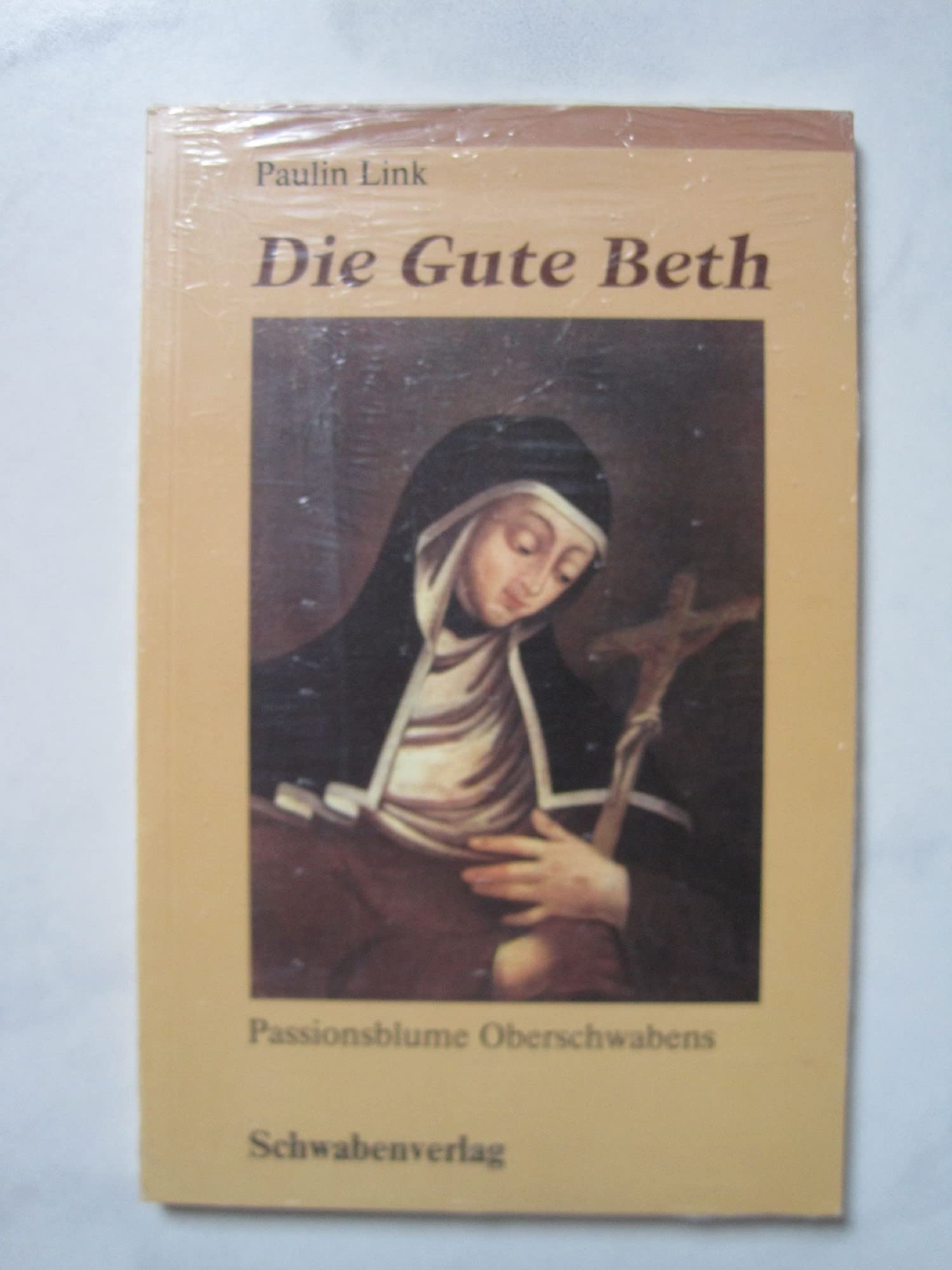 Die Gute Beth. Passionsblume Oberschwabens Books