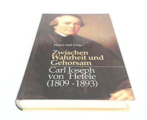 Zwischen Wahrheit und Gehorsam. Carl Joseph von Hefele (1809-1893) Memories