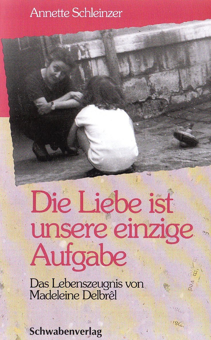 Die Liebe ist unsere einzige Aufgabe: Das Lebenszeugnis von Madeleine Delbrêl Politics & Society