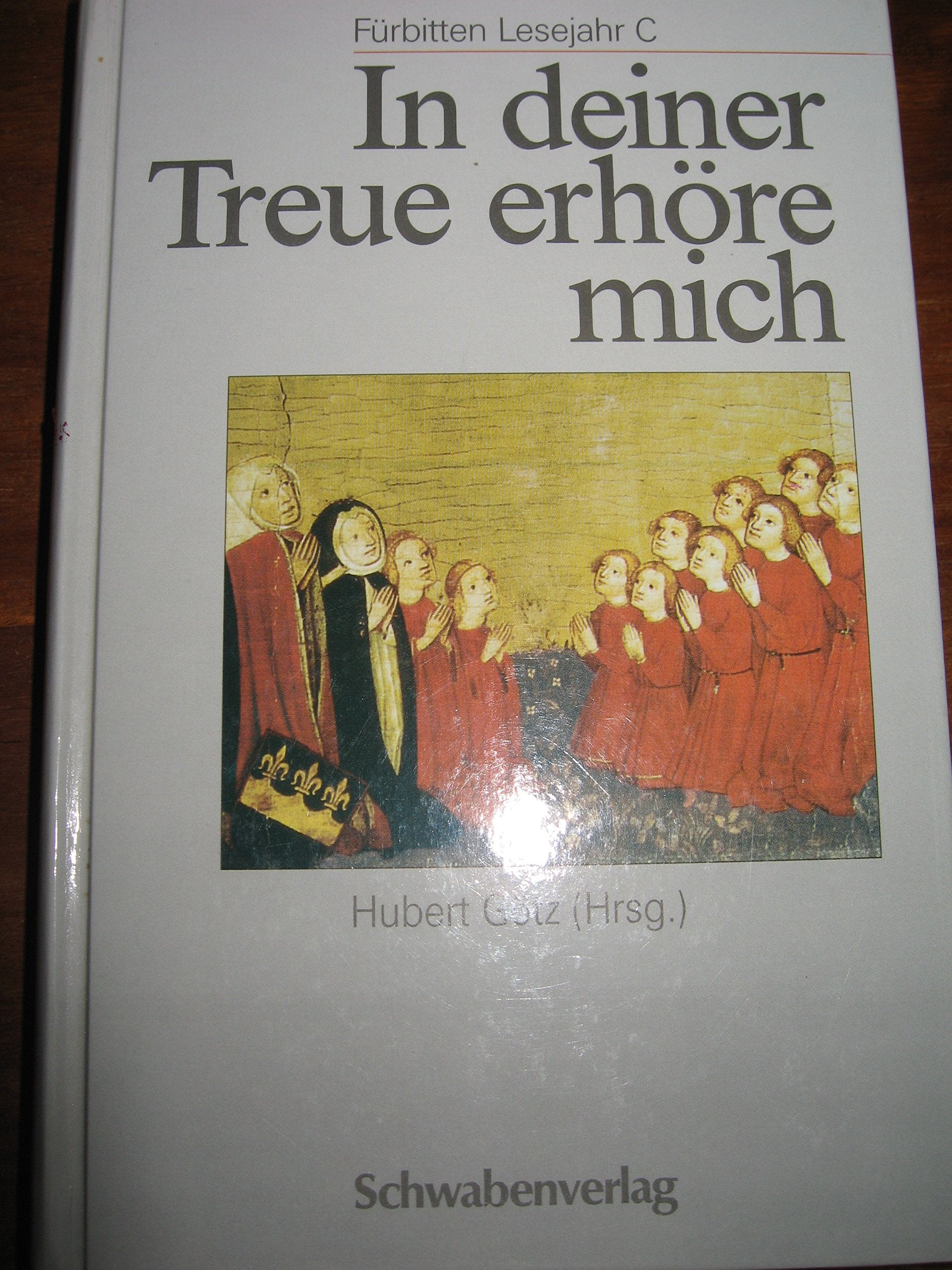 In deiner Treue erhöre mich: Fürbitten Lesejahr C Religion & Esotericism