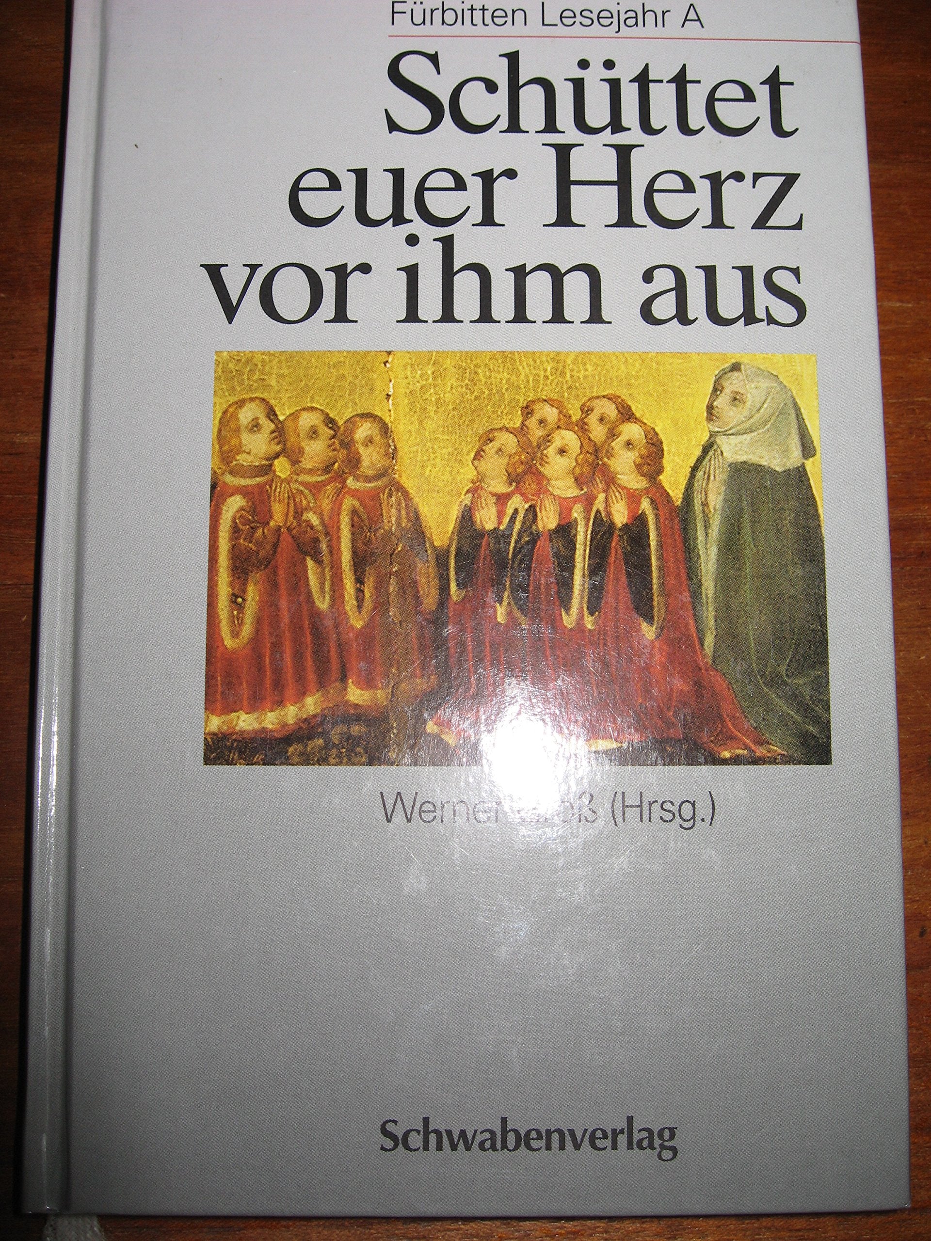 Product Image: Schüttet euer Herz vor ihm aus. Lesejahr A