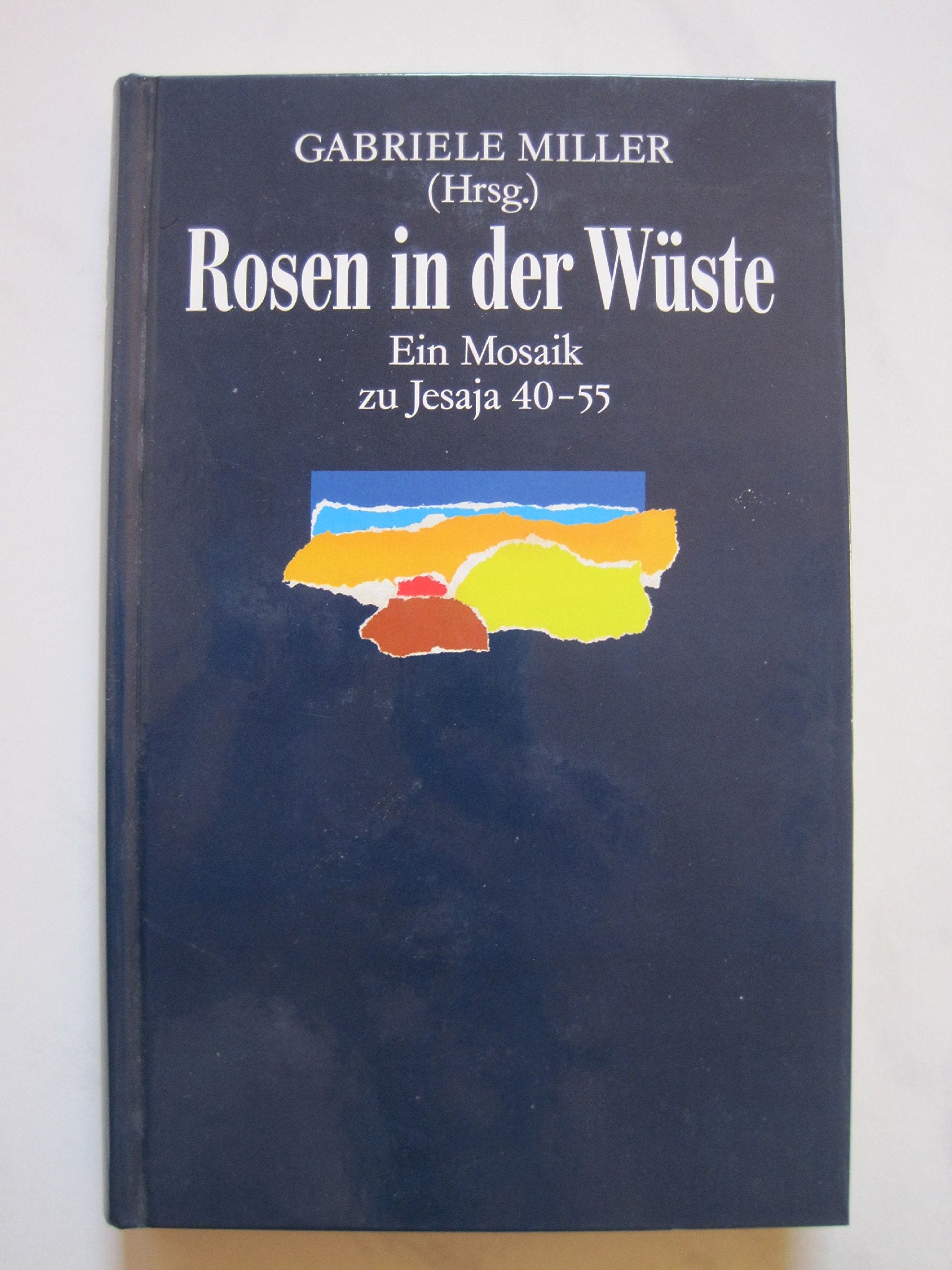 Rosen in der Wüste. Ein Mosaik zu Jesaja 40-55 Lifestyle